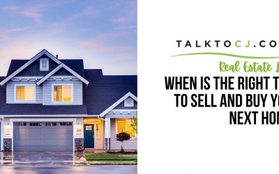 When is the RIGHT time to Sell and Buy your next home?